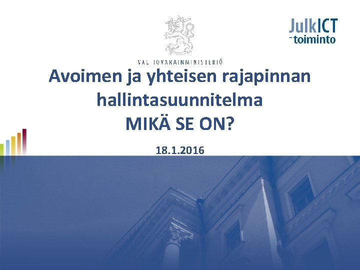 Avoimen ja yhteisen rajapinnan hallintasuunnitelma MIKÄ SE ON? 18. 1. 2016 