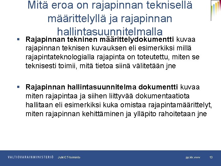 Mitä eroa on rajapinnan teknisellä määrittelyllä ja rajapinnan hallintasuunnitelmalla § Rajapinnan tekninen määrittelydokumentti kuvaa