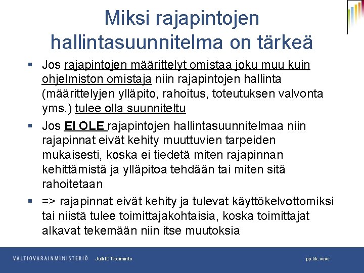 Miksi rajapintojen hallintasuunnitelma on tärkeä § Jos rajapintojen määrittelyt omistaa joku muu kuin ohjelmiston