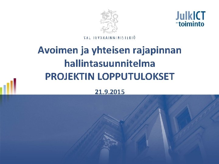 Avoimen ja yhteisen rajapinnan hallintasuunnitelma PROJEKTIN LOPPUTULOKSET 21. 9. 2015 