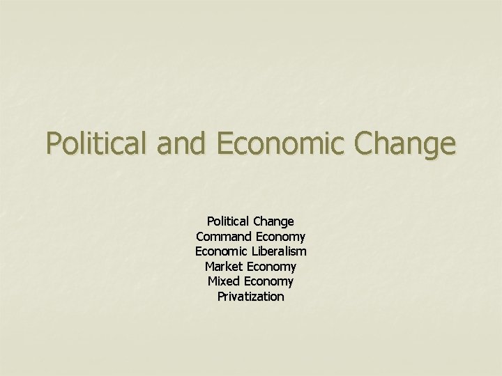 Political and Economic Change Political Change Command Economy