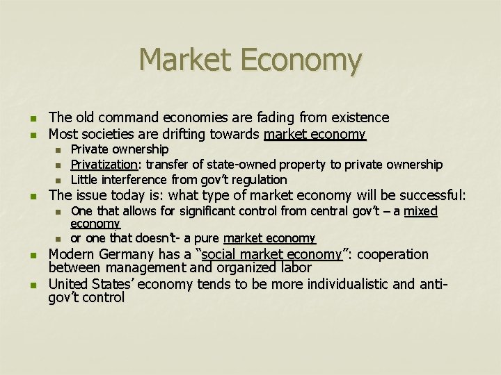 Market Economy n n The old command economies are fading from existence Most societies