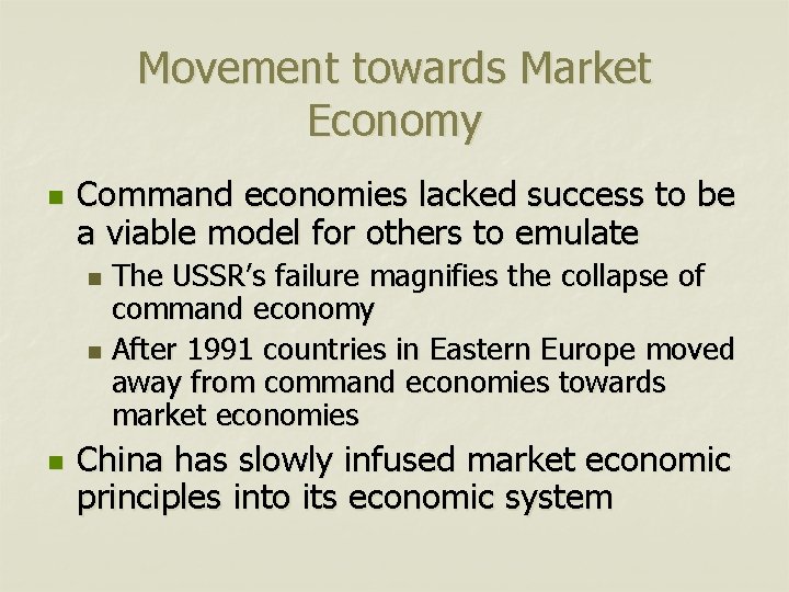 Movement towards Market Economy n Command economies lacked success to be a viable model