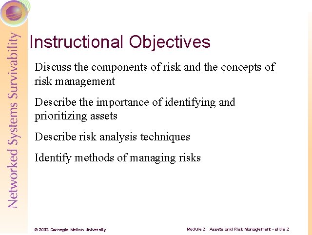 Instructional Objectives Discuss the components of risk and the concepts of risk management Describe