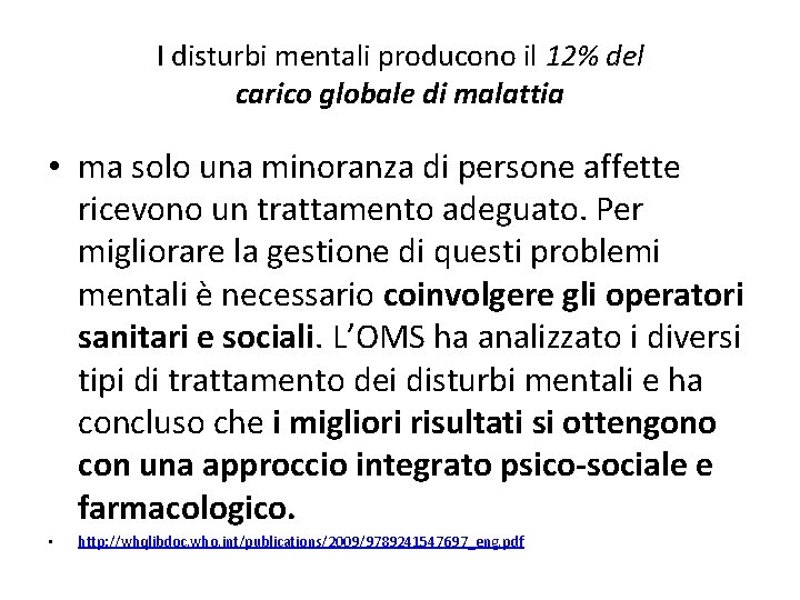 I disturbi mentali producono il 12% del carico globale di malattia • ma solo