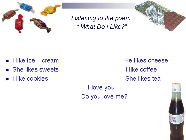  Listening to the poem “ “ What Do I Like? ” I like