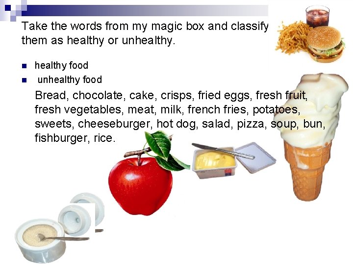 Take the words from my magic box and classify them as healthy or unhealthy.