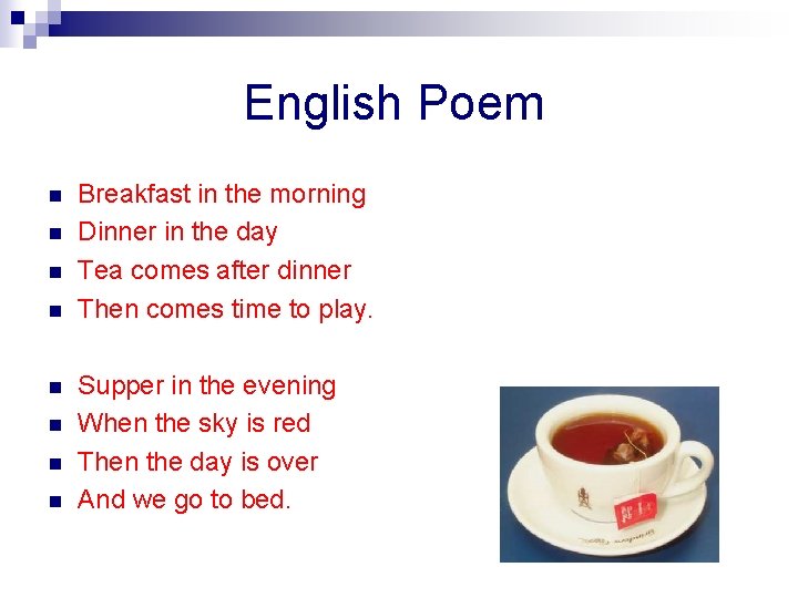 English Poem n n Breakfast in the morning Dinner in the day Tea comes