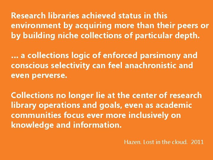 Research libraries achieved status in this environment by acquiring more than their peers or