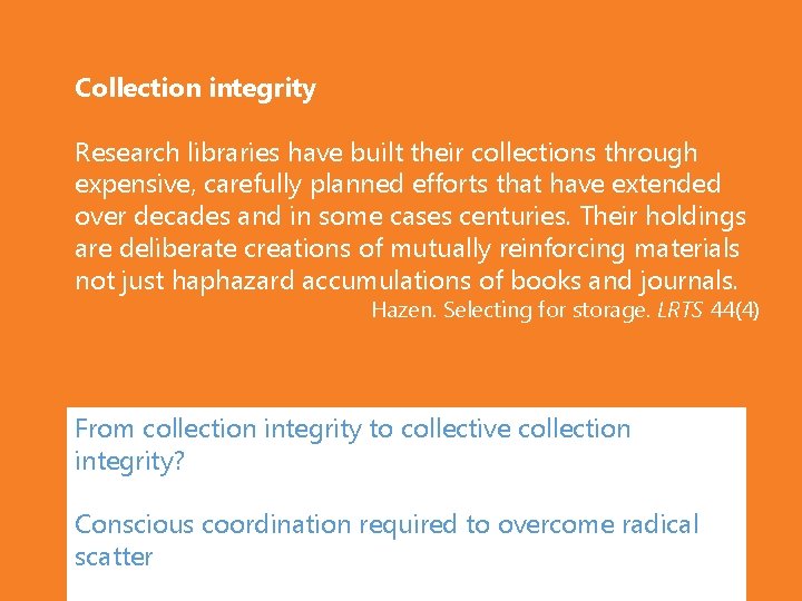 Collection integrity Research libraries have built their collections through expensive, carefully planned efforts that