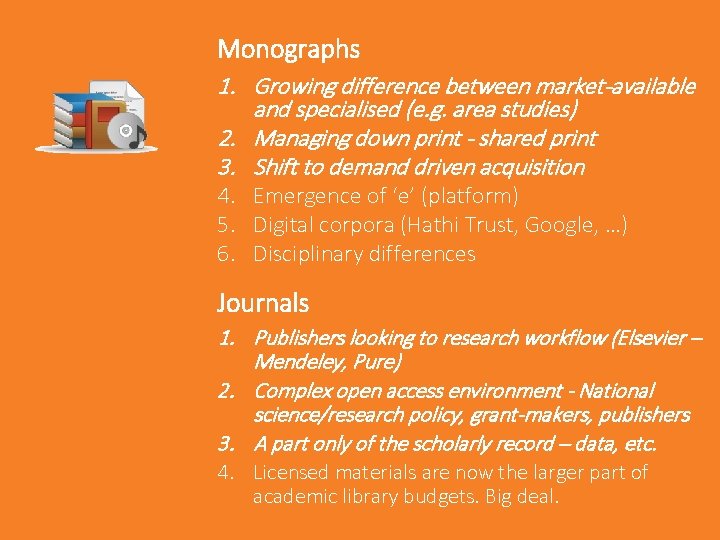 Monographs 1. Growing difference between market-available and specialised (e. g. area studies) 2. Managing