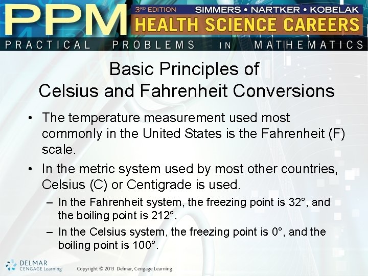 Basic Principles of Celsius and Fahrenheit Conversions • The temperature measurement used most commonly