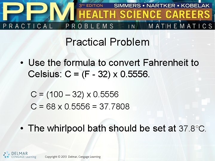 Practical Problem • Use the formula to convert Fahrenheit to Celsius: C = (F