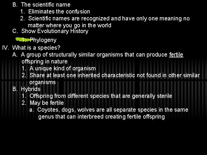 B. The scientific name 1. Eliminates the confusion 2. Scientific names are recognized and