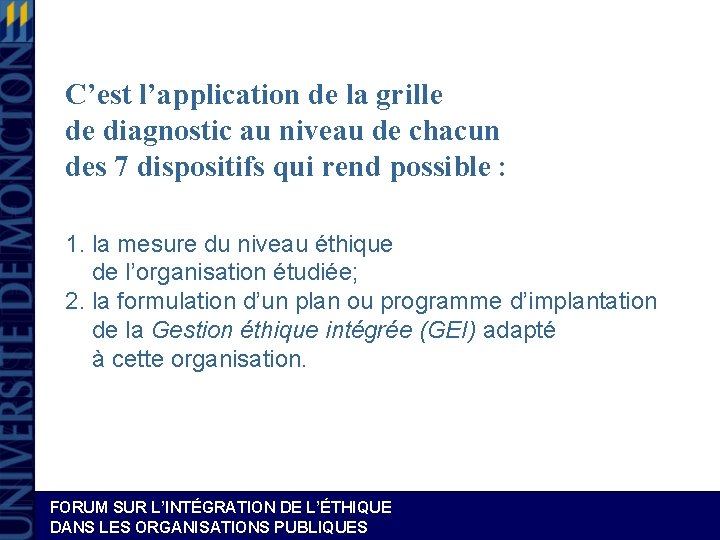 C’est l’application de la grille de diagnostic au niveau de chacun des 7 dispositifs