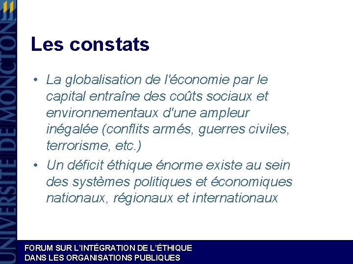 Les constats • La globalisation de l'économie par le capital entraîne des coûts sociaux