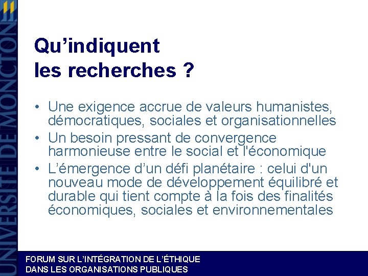 Qu’indiquent les recherches ? • Une exigence accrue de valeurs humanistes, démocratiques, sociales et