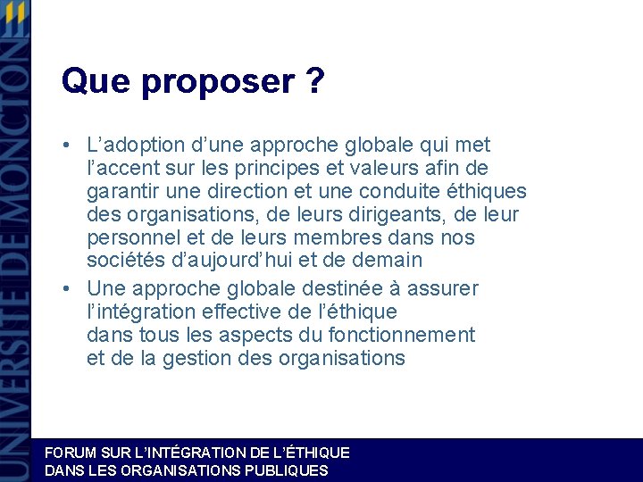 Que proposer ? • L’adoption d’une approche globale qui met l’accent sur les principes