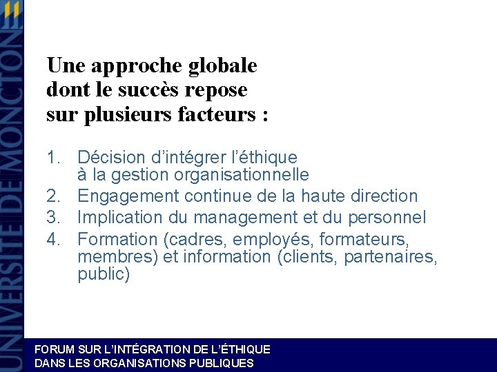 Une approche globale dont le succès repose sur plusieurs facteurs : 1. Décision d’intégrer