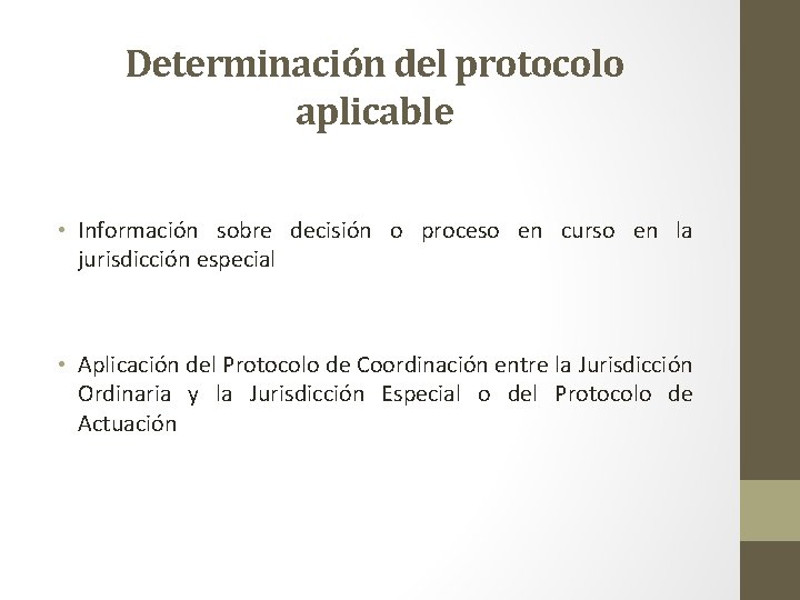 Determinación del protocolo aplicable • Información sobre decisión o proceso en curso en la