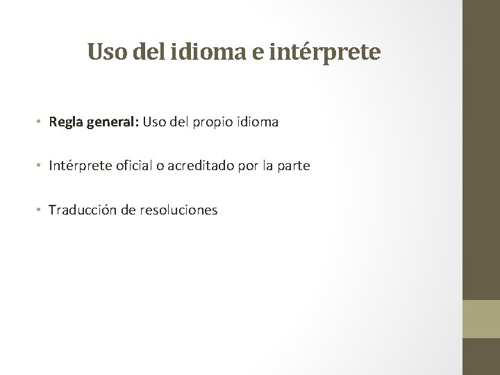 Uso del idioma e intérprete • Regla general: Uso del propio idioma • Intérprete