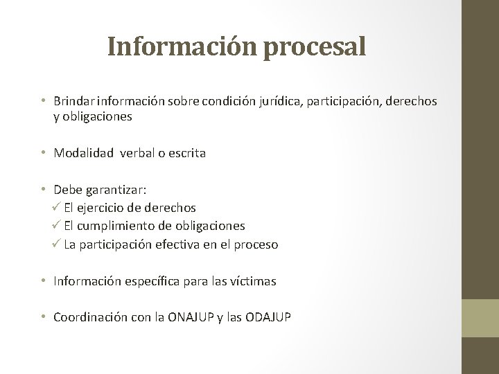 Información procesal • Brindar información sobre condición jurídica, participación, derechos y obligaciones • Modalidad