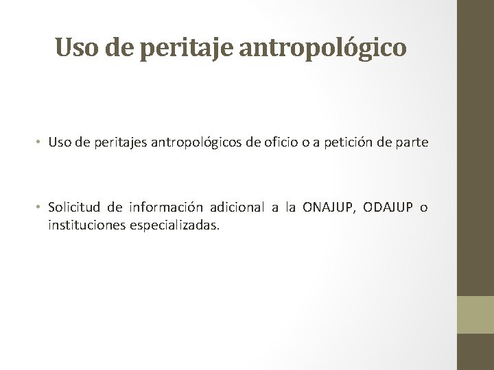 Uso de peritaje antropológico • Uso de peritajes antropológicos de oficio o a petición