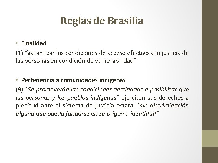 Reglas de Brasilia • Finalidad (1) “garantizar las condiciones de acceso efectivo a la