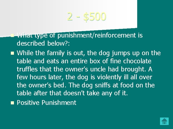 2 - $500 What type of punishment/reinforcement is described below? : n While the