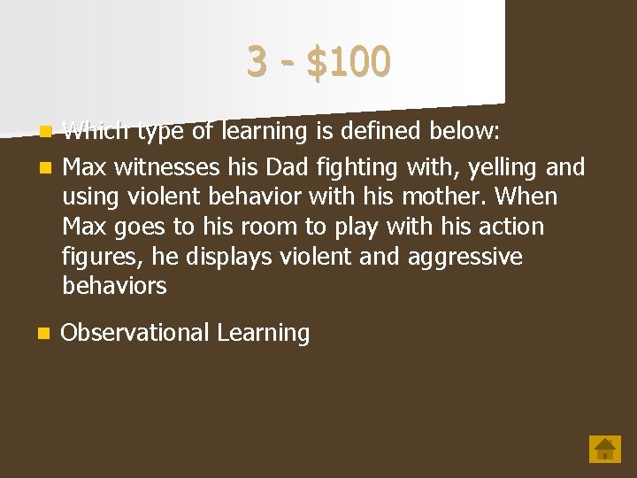 3 - $100 Which type of learning is defined below: n Max witnesses his