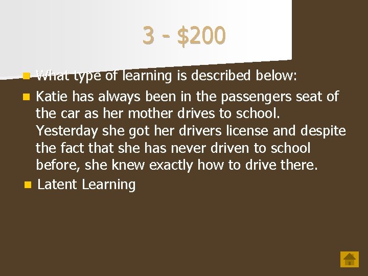 3 - $200 What type of learning is described below: n Katie has always