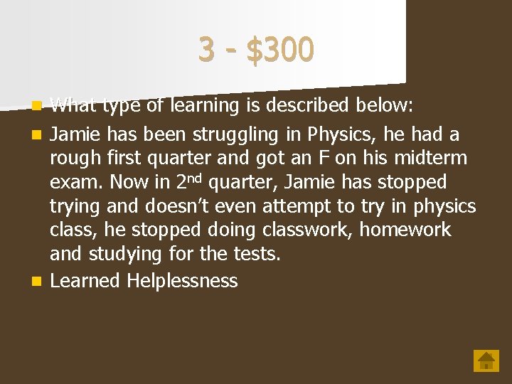 3 - $300 What type of learning is described below: n Jamie has been