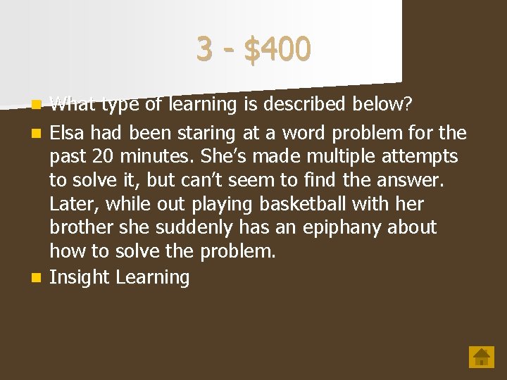 3 - $400 What type of learning is described below? n Elsa had been