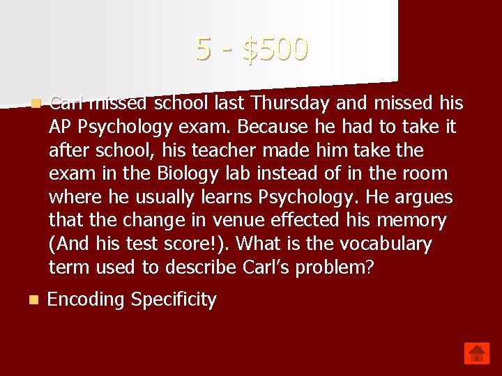 5 - $500 n Carl missed school last Thursday and missed his AP Psychology