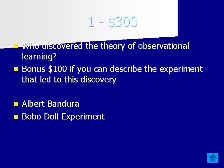 1 - $300 Who discovered theory of observational learning? n Bonus $100 if you