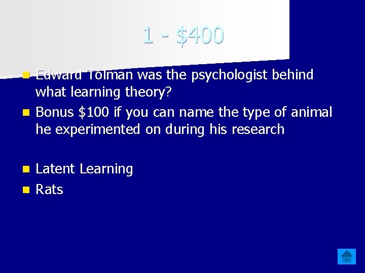 1 - $400 Edward Tolman was the psychologist behind what learning theory? n Bonus
