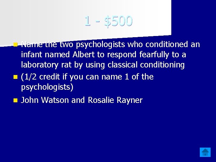 1 - $500 Name the two psychologists who conditioned an infant named Albert to