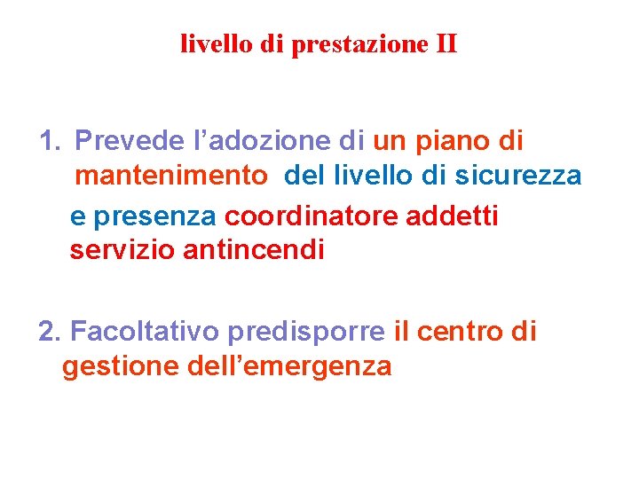 livello di prestazione II 1. Prevede l’adozione di un piano di mantenimento del livello