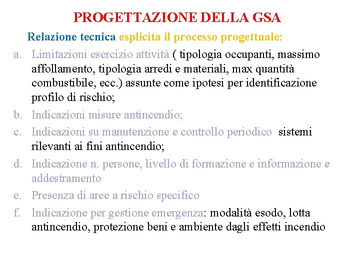 PROGETTAZIONE DELLA GSA a. b. c. d. e. f. Relazione tecnica esplicita il processo