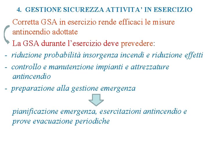 4. GESTIONE SICUREZZA ATTIVITA’ IN ESERCIZIO Corretta GSA in esercizio rende efficaci le misure