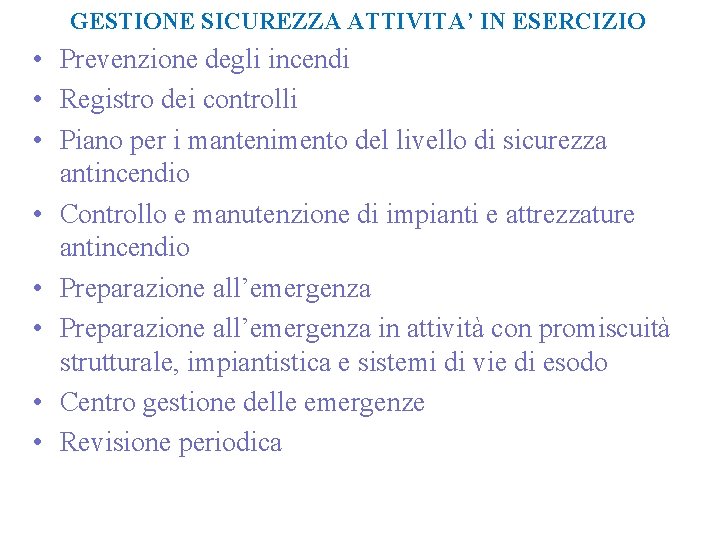 GESTIONE SICUREZZA ATTIVITA’ IN ESERCIZIO • Prevenzione degli incendi • Registro dei controlli •