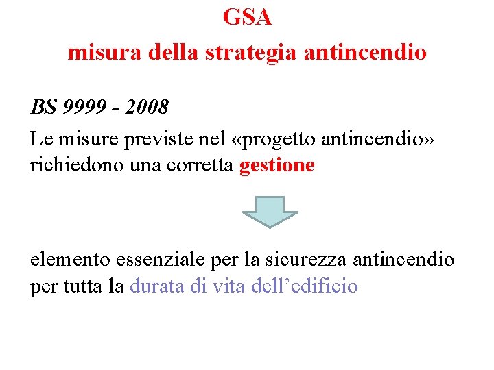 GSA misura della strategia antincendio BS 9999 - 2008 Le misure previste nel «progetto