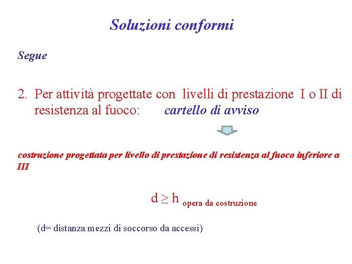 Soluzioni conformi Segue 2. Per attività progettate con livelli di prestazione I o II