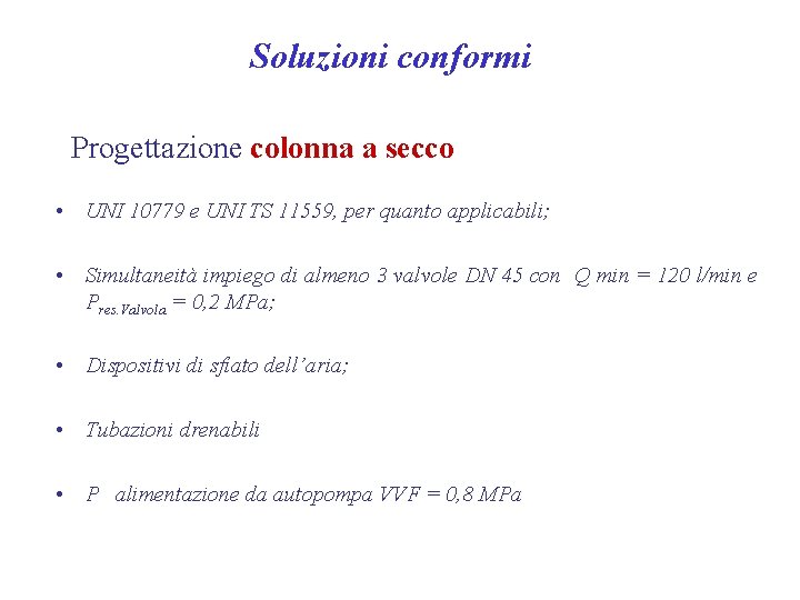 Soluzioni conformi Progettazione colonna a secco • UNI 10779 e UNI TS 11559, per