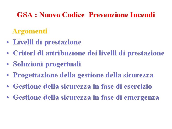 GSA : Nuovo Codice Prevenzione Incendi • • • Argomenti Livelli di prestazione Criteri