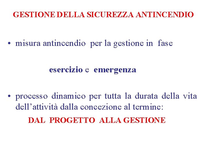 GESTIONE DELLA SICUREZZA ANTINCENDIO • misura antincendio per la gestione in fase esercizio e