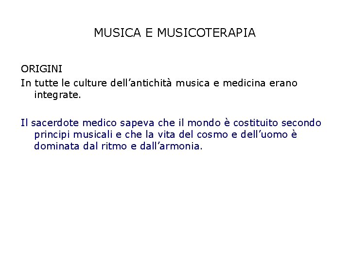 MUSICA E MUSICOTERAPIA ORIGINI In tutte le culture dell’antichità musica e medicina erano integrate.