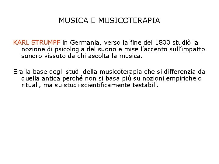 MUSICA E MUSICOTERAPIA KARL STRUMPF in Germania, verso la fine del 1800 studiò la