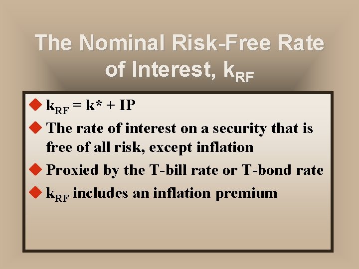 The Nominal Risk-Free Rate of Interest, k. RF u k. RF = k* +