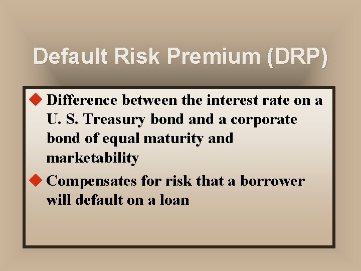 Default Risk Premium (DRP) u Difference between the interest rate on a U. S.